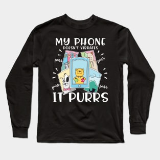 My Phone Doesn't Vibrates It Purrs Cat Lover Gift Long Sleeve T-Shirt